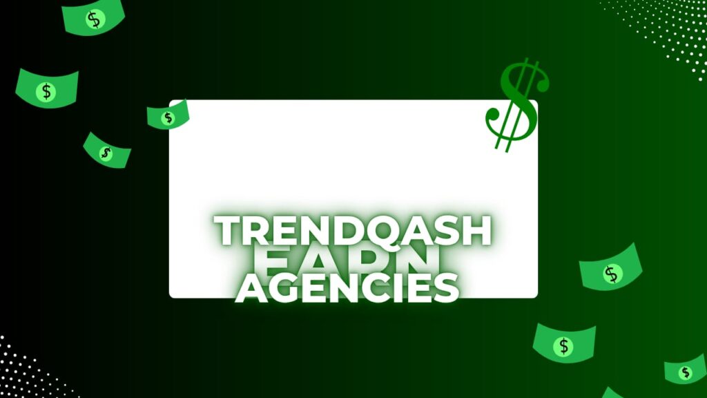 HOW DOES TRENDQASH AGENCIES WORKS